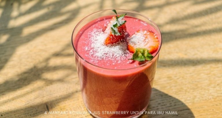 4 Manfaat Konsumsi Jus Strawberry Untuk Para Ibu Hamil