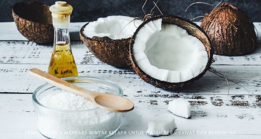 manfaat minyak kelapa untuk kulit berminyak dan berjerawat