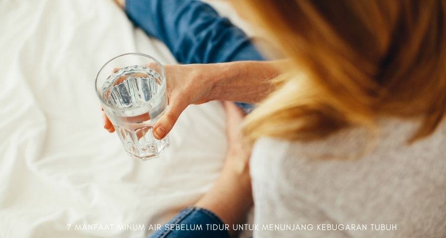 manfaat minum air sebelum tidur