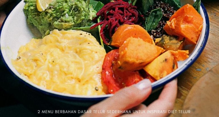 2 Menu Berbahan Dasar Telur Sederhana Untuk Inspirasi Diet Telur