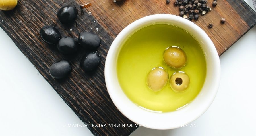 manfaat extra virgin olive oil