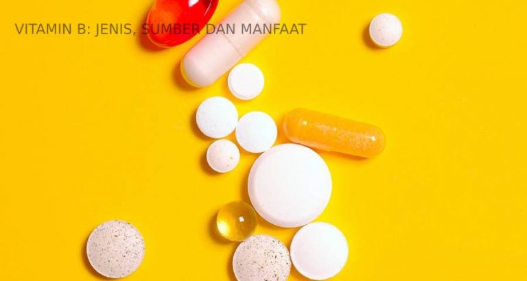 Vitamin B: Jenis, Manfaat Dan Sumber Makanan Yang Mengandung