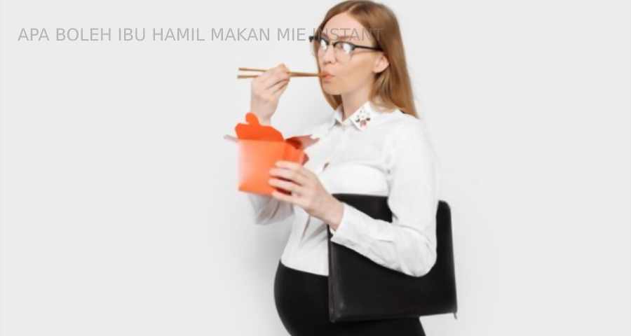 apa boleh ibu hamil makan mie instan