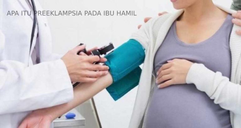 Apa Itu Preeklampsia Pada Ibu Hamil